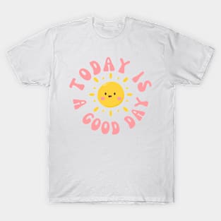 Today Is A Good Day Sun T-Shirt